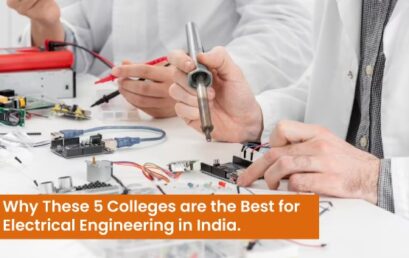 Why These 5 Colleges Are The Best For Electrical Engineering In India.